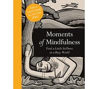 Moments of Mindfulness: Find a Little Stillness in a Busy World (Mindfulness series)
