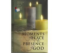 Moments of Peace in the Presence of God: Reflections of God's Gift of Love, Hope and Happiness