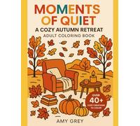 Moments of Quiet: A Cozy Autumn Retreat: Large Print Autumn Coloring Book for Adults-Relax & Unwind