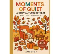 Moments of Quiet: A Cozy Autumn Retreat: Large Print Autumn Coloring Book for Adults-Relax & Unwind