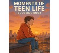 Moments of Teen Life: Coloring Book: A Relaxing Coloring Journey Through Everyday Teen Life