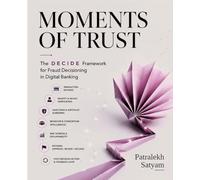 MOMENTS OF TRUST: The DECIDE Framework for Fraud Decisioning in Digital Banking