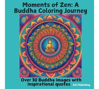 Moments of Zen: A Buddha Coloring Journey: A meditative coloring book with Buddha images and quotes