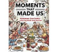 MOMENTS THAT MADE US: Honoring Our Family coloring book and journal