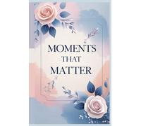 Moments That Matter