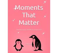 Moments That Matter: A Mindful Journal for Self-Reflection and Inner Peace