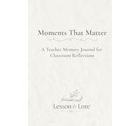 Moments That Matter: A Teacher Memory Journal for Classroom Reflections