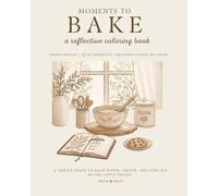 Moments to Bake: A reflective coloring book