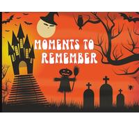 Moments To Remember: Halloween Memory Book & Autograph Scrapbook | 200-Page Holiday Keepsake Journal for Recording Special Moments, Trips & Events | 8.25 × 6 inch Format