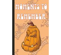 Moments To Remember: Halloween Memory Book & Autograph Scrapbook | 200-Page Holiday Keepsake Journal for Recording Special Moments, Trips & Events | 6 × 9 inch Format