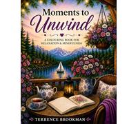 Moments to unwind: A Colouring Book for Relaxation & Mindfulness