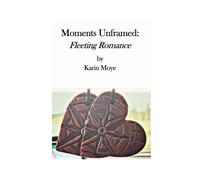 Moments Unframed: Fleeting Romance