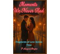 Moments We Never Had: Fragments of Love Across Time