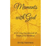 Moments with God: A 31-Day Devotional of Hope and Renewal