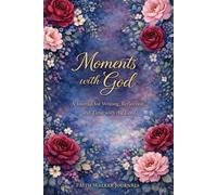 Moments With God: A Journal for Writing Reflection and Time With the Lord: A 200 Page Christian Writing Journal for Bible Study Reflections, Different ... Journaling, and Personal Spiritual Growth