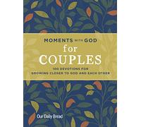 Moments with God for Couples: 100 Devotions for Growing Closer to God and Each Other