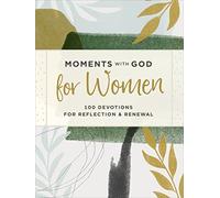 Moments with God for Women: 100 Devotions for Reflection and Renewal (Moments with God Series)