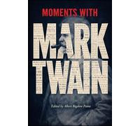 MOMENTS WITH MARK TWAIN