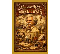 Moments With Mark Twain