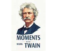 Moments With Mark Twain