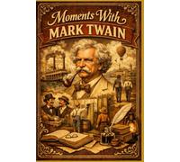 Moments With Mark Twain