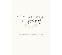 Moments with the Word: A Sermon Reflection Journal: From Sunday to Everyday