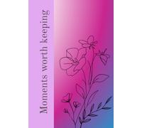 Moments worth keeping: To a wonderful girl who deserves a beautiful space for her thoughts (Girly note books)