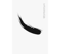 Momentum: A Bold Brushstroke Lined Notebook for Ideas, Action and Progress: 70 White Pages | 6x9 Inches | Japanese Zen Inspired Ink Stroke Softcover for Motivation