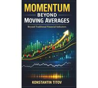 Momentum Beyond Moving Averages: Beyond Traditional Financial Indicators (Institutional-Style Forex Trading)