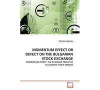 MOMENTUM EFFECT OR DEFECT ON THE BULGARIAN STOCK EXCHANGE: MOMENTUM EFFECT: THE EVIDENCE FROM THE BULGARIAN STOCK MARKET