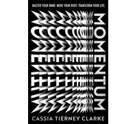 Momentum : Master Your Mind, Move Your Body, Change Your Life