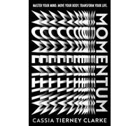 Momentum: Master Your Mind, Move Your Body, Change Your Life