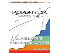 MOMENTUM Recovery Study Participant Guide Vol. 2: A 14 Week Discipleship Journey to Freedom and Faith (MOVEMENT Recovery Study Participant Guides)