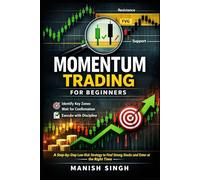 Momentum Trading for Beginners: A Step-by-Step Low-Risk Strategy to Find Strong Stocks and Enter at the Right Time (Smart Money Momentum Series)