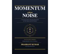 Momentum Without Noise: A Systematic Guide to Becoming Operational for Elite Engineering Environments