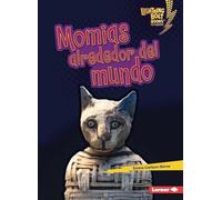 Momias Alrededor del Mundo (Mummies Around the World) (Lightning Bolt Books (R) en Español -- ¡Eso Es Aterrador! (That's Scary!))