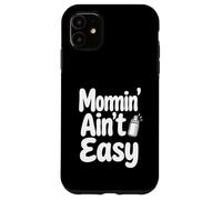 Momin’ Ain’t Easy Funny Parenting Typography Quote Design Case for iPhone 11