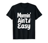 Momin’ Ain’t Easy Funny Parenting Typography Quote Design T-Shirt