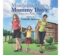 Momma Days, Mommy Days: A Story of Love, Change and Hope