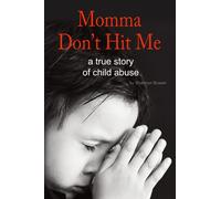 Momma, Don't Hit Me!: A True Story of Child Abuse: Volume 1 (Shannon's NH Diaries)