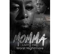 Momma: Living Her Worst Nightmare