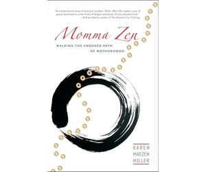 Momma Zen: Walking the Crooked Path of Motherhood