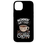 Mommin Ain't Easy But At Least There's Coffee Case for iPhone 14 Plus
