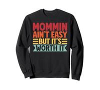 Mommin AIn't Easy But It's Worth It Retro Parent Family Mom Sweatshirt