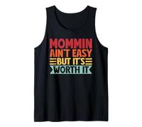 Mommin Ain't Easy But It's Worth It Retro Parent Family Mom Tank Top