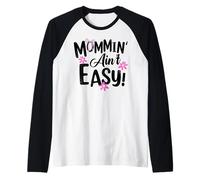 Mommin' Ain't Easy Funny Mom Busy Life Saying Cute Floral Raglan Baseball Tee