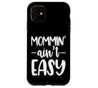 Mommin Aint Easy Funny Saying Case for iPhone 11