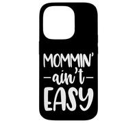 Mommin Aint Easy Funny Saying Case for iPhone 14 Pro