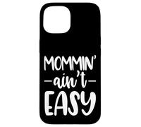 Mommin Aint Easy Funny Saying Case for iPhone 15