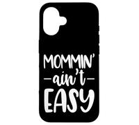 Mommin Aint Easy Funny Saying Case for iPhone 16